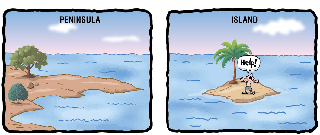 A peninsula and an island.